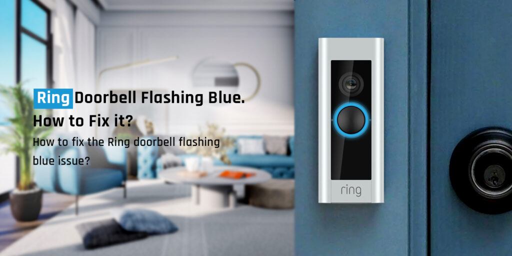 Ring Doorbell Flashing Blue. How to Fix it?