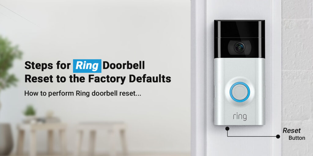 Steps for Ring Doorbell Reset to the Factory Defaults